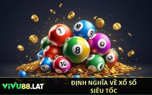 Định nghĩa về xổ số siêu tốc