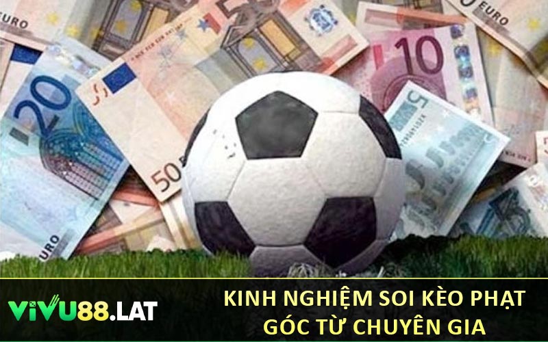 Kinh nghiệm soi kèo phạt góc từ chuyên gia