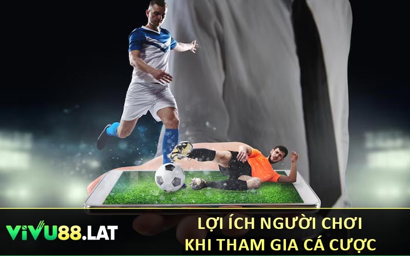 Lợi ích người chơi khi tham gia cá cược
