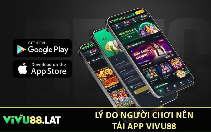 Lý do người chơi nên tải app VIVU88
