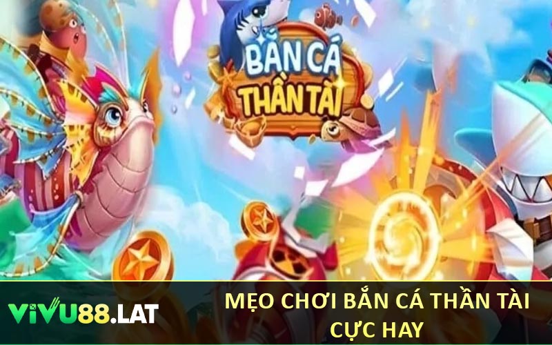 Mẹo chơi bắn cá thần tài cực hay