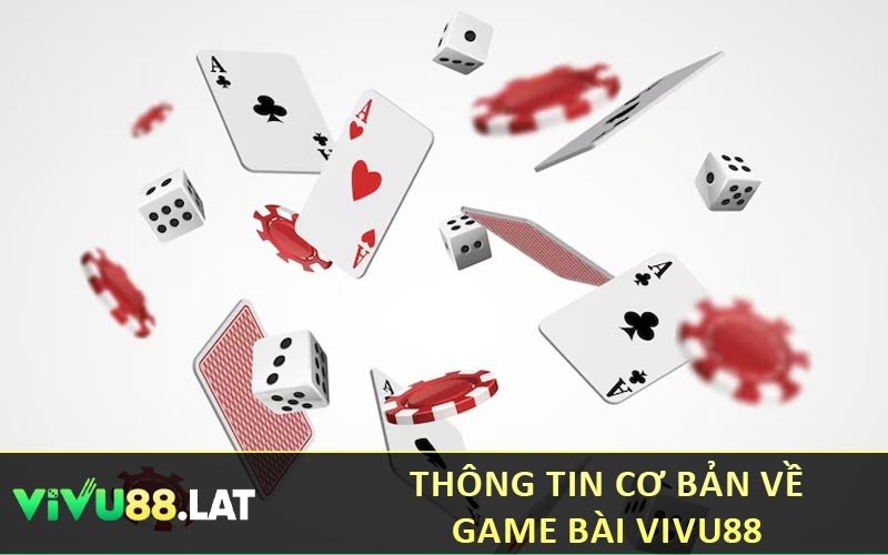 Thông tin cơ bản về game bài VIVU88
